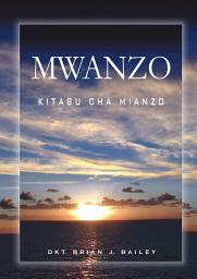 Icon image Mwanzo: Kitabu cha Mianzo