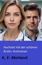 Icon image Hochzeit mit der schönen Ärztin: Arztroman