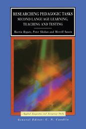 Icon image Researching Pedagogic Tasks: Second Language Learning, Teaching, and Testing