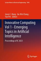 Icon image Innovative Computing Vol 1 - Emerging Topics in Artificial Intelligence: Proceedings of IC 2023