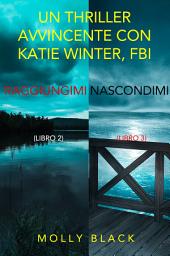 Icon image Bundle dei Thriller di Katie Winter: Raggiungimi (#2) e Nascondimi (#3)