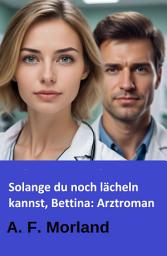 Icon image Solange du noch lächeln kannst, Bettina: Arztroman