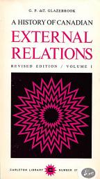 Icon image A History of Canadian External Relations: Volume 1 The Formative Years 1914