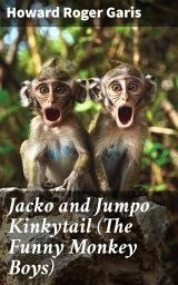 Icon image Jacko and Jumpo Kinkytail (The Funny Monkey Boys): Adventures of Mischievous Monkey Brothers in a Whimsical Jungle World