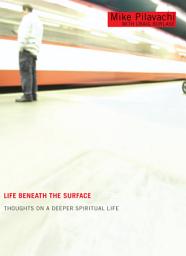 Icon image Life Beneath the Surface: Thoughts on a Deeper Spiritual Life