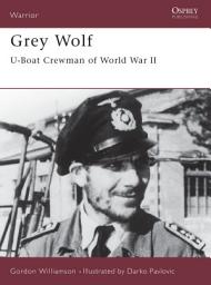 Icon image Grey Wolf: U-Boat Crewman of World War II