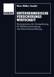 Icon image Unternehmerische Versicherungswirtschaft: Konsequenzen der Deregulierung für Wettbewerbsordnung und Unternehmensführung