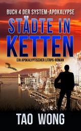 Icon image Städte in Ketten (Die System-Apokalypse #4): Ein LitRPG-Apokalypse Roman