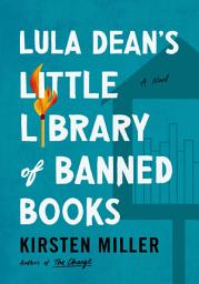 Icon image Lula Dean's Little Library of Banned Books: A Novel