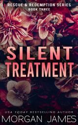 Icon image Silent Treatment: A small-town, enemies-to-lovers romantic suspense