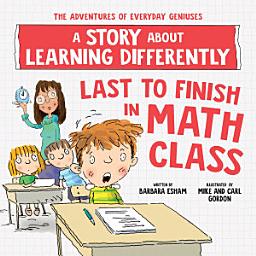 Icon image Last to Finish, A Story About the Smartest Boy in Math Class