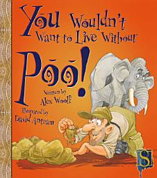 Icon image You Wouldn't Want to Live Without Poo!