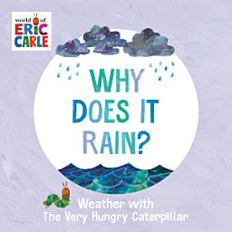 Icon image Why Does It Rain?: Weather with The Very Hungry Caterpillar
