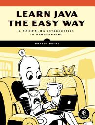 Icon image Learn Java the Easy Way: A Hands-On Introduction to Programming