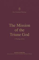 Icon image The Mission of the Triune God: A Theology of Acts