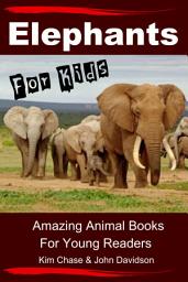 Icon image Elephants For Kids - Amazing Animal Books for Young Readers
