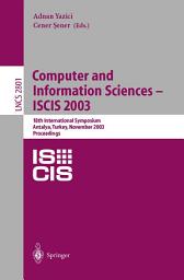 Icon image Computer and Information Sciences -- ISCIS 2003: 18th International Symposium, Antalya, Turkey, November 3-5, 2003, Proceedings