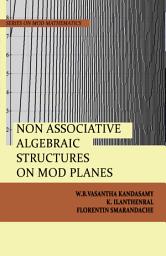 Icon image Non-Associative Algebraic Structures on MOD Planes