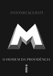 Icon image M, o homem da providência