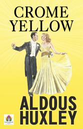 Icon image Crome Yellow: Most Valuable Bestseller eBooks