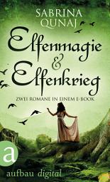 Icon image Elfenmagie & Elfenkrieg: Zwei Romane in einem E-Book, Ausgabe 2