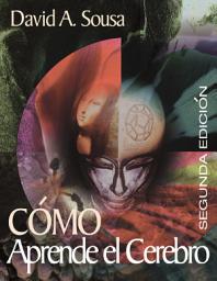 Icon image How the Brain Learns/Como Aprende el Cerebro: Edition 2