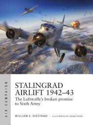 Icon image Stalingrad Airlift 194243: The Luftwaffe's broken promise to Sixth Army