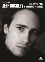 Icon image Jeff Buckley: Una goccia pura in un oceano di rumore