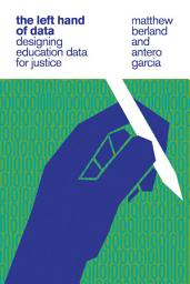 Icon image The Left Hand of Data: Designing Education Data for Justice