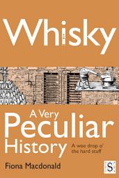 Icon image Whisky, A Very Peculiar History