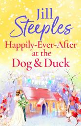 Icon image Happily-Ever-After at the Dog & Duck: A beautifully heartwarming romance from Jill Steeples