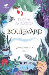 Icon image Boulevard. Libro 1: La versión de Flor (edición revisada por la autora)