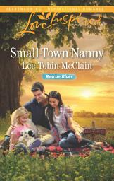 Icon image Small-Town Nanny: A Fresh-Start Family Romance