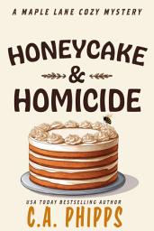 Icon image Honey Cake and Homicide: A Small Town Culinary Cozy Mystery