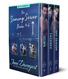 Icon image The Scoring Series 4-6: A Seattle Sockeyes Hockey Romance Collection