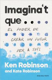 Icon image Imagina't que...: El poder de crear un futur per a tothom