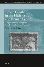Icon image Lycian Families in the Hellenistic and Roman Periods: A Regional Study of Inscriptions: towards a Social and Legal Framework