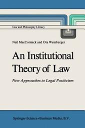 Icon image An Institutional Theory of Law: New Approaches to Legal Positivism