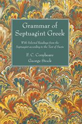 Icon image Grammar of Septuagint Greek: With Selected Readings from the Septuagint according to the Text of Swete