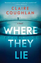 Icon image Where They Lie: A Novel