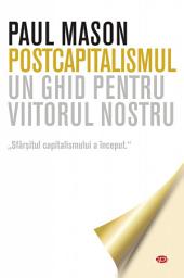 Icon image Postcapitalismul. Un ghid pentru viitorul nostru