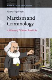 Icon image Marxism and Criminology: A History of Criminal Selectivity