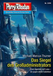 Icon image Perry Rhodan 3209: Das Siegel des Großadministrators: Perry Rhodan-Zyklus "Fragmente"
