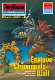 Icon image Perry Rhodan 1413: Enklave Chronopuls-Wall: Perry Rhodan-Zyklus "Die Cantaro"