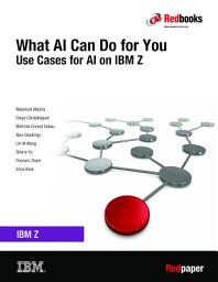 Icon image What AI Can Do for You: Use Cases for AI on IBM Z