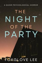Icon image The Night of the Party: A Queer Psychological Horror