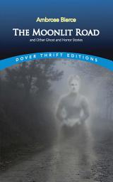 Icon image The Moonlit Road and Other Ghost and Horror Stories