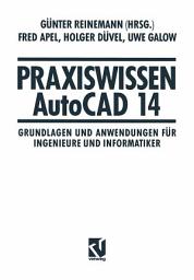 Icon image Praxiswissen AutoCAD 14: Grundlagen und Anwendungen für Ingenieure und Informatiker