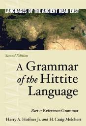 Icon image A Grammar of the Hittite Language: Part 1: Reference Grammar, Edition 2