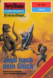 Icon image Perry Rhodan 1764: Jagd nach dem Glück: Perry Rhodan-Zyklus "Die Hamamesch"